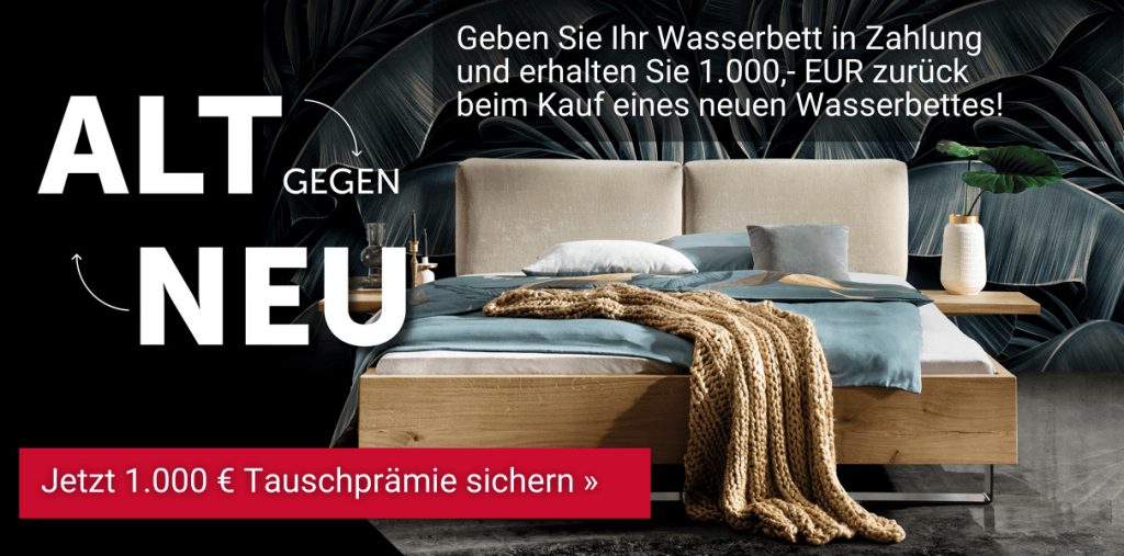 Wasserbett in Zahlung geben und 1000 EUR Prämie erhalten